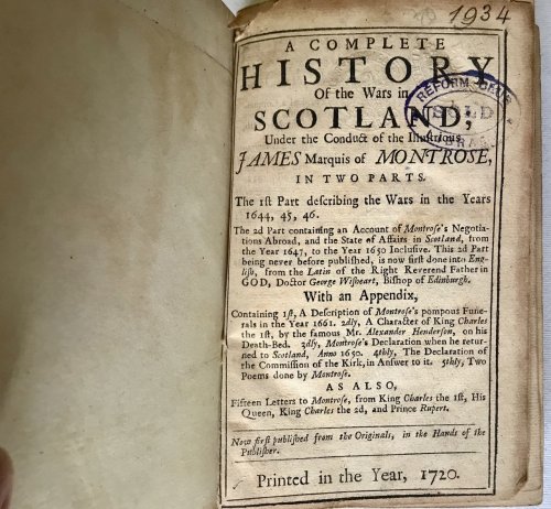 A COMPLETE HISTORY OF THE WARS IN SCOTLAND; Under the conduct of the Illustrious JAMES Marquis of MONTROSEetc.