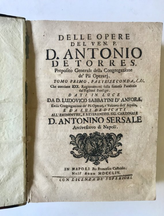 Delle Opere del Ven. P. D. Antonio De Torres, Preposito Generale della Congreazione de' Pii Operarj. [The Works of the Venerable Father Antonio De Torres, General Provost of the Congregation of Pious Workers].
