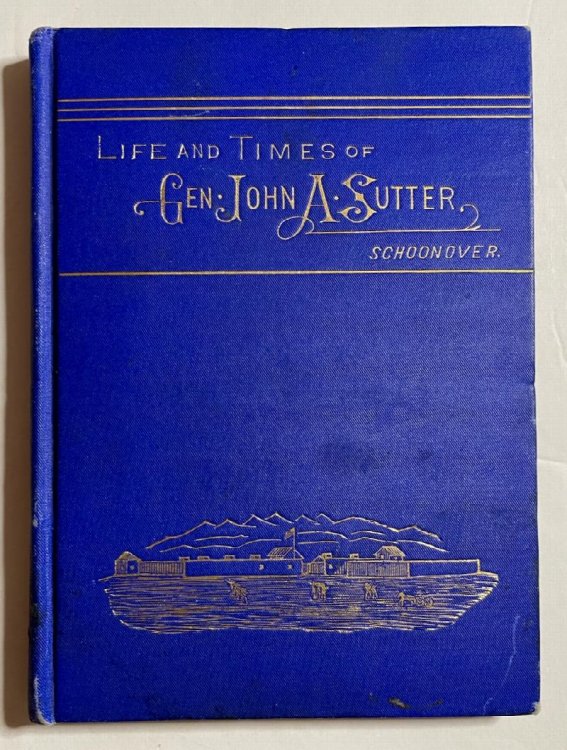The Life and Times Of Gen'l John A. Sutter.