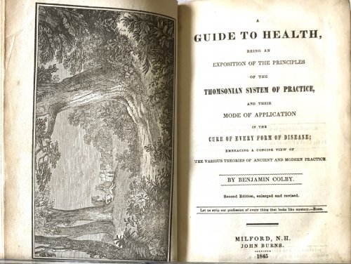 A Guide to Health, Being an Exposition of the Principles of the Thomsonian System of Practice, and Their Mode of Application in the Cure of Every Form of Disease; Embracing a Concise View of the Various Theories of Ancient and Modern Practice