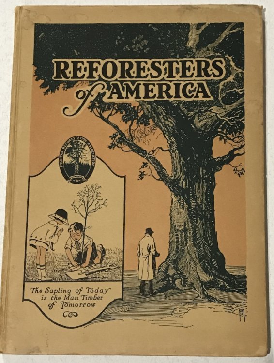 Reforesters of America: A Plan in which Every Man, Woman and Child can have a Part in Reforesting Our Country