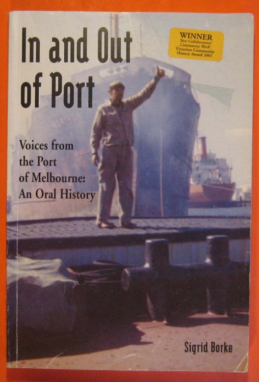 In and Out of Port : Voices from the Port of Melbourne, an Oral History