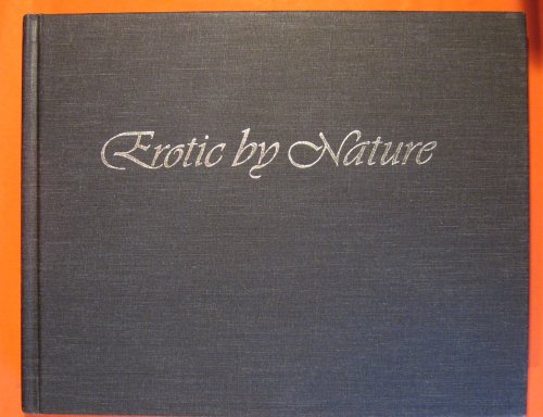 Erotic by Nature: A Celebration of Life, of Love, and of Our Wonderful Bodies