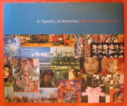 Tapestry of Memories; the Art of Dinh Q. Le
