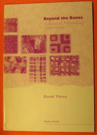 Beyond the Basics: Advanced Feltmaking Techniques, Book Three