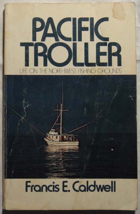 Pacific Troller: Life on the Northwest Fishing Grounds
