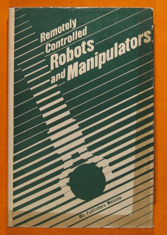 Remotely Controlled Robots and Manipulators
