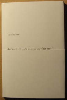 Jocelyn Robert: Aucune de mes mains ne fait Mal