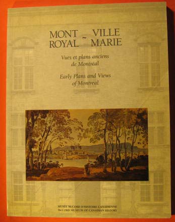 Mont Royal--Ville Marie : vues et plans anciens de Montreal / Early Plans and Views of Montreal