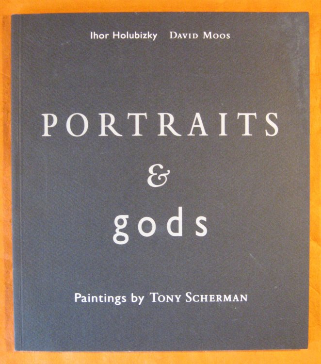 Portraits & Gods: Paintings By Tony Scherman
