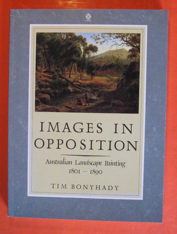 Images in Opposition: Australian Landscape Painting, 1801-1890