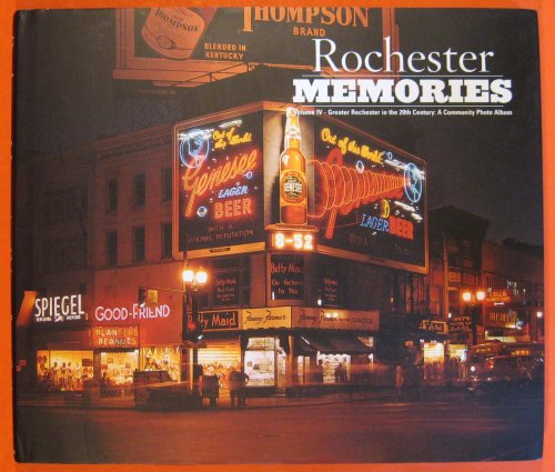 Rochester Memories: Volume IV - Greater Rochester in the 20th Century: A Community Photo Album