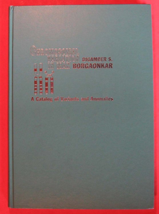 Chromosomal Variation in Man: A Catalog of Chromosomal Variants and Anomalies