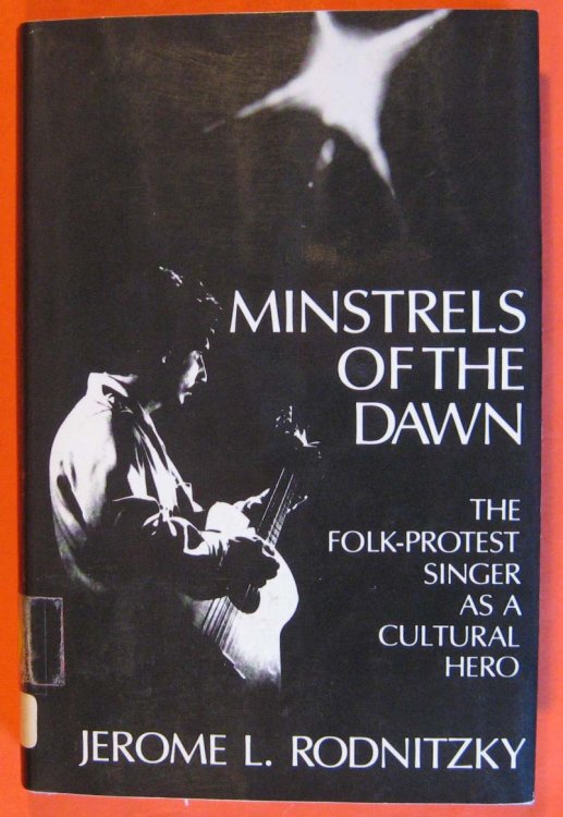 Minstrels of the Dawn: The Folk-Protest Singer As a Cultural Hero