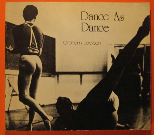 Dance as Dance: Selected Reviews and Essays