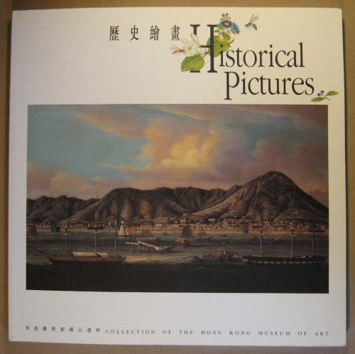 Historical Pictures: The Collection of the Hong Kong Museum of Art