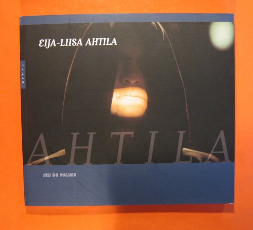 Eija-Liisa Ahtila : [exposition, Paris, Jeu de paume, 22 janvier-30 mars 2008, Dusseldorf, K21 Kunstsammlung Nordrhein-Westfalen, 17 mai-17 aout 2008]