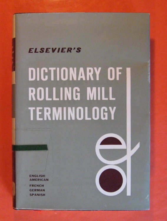 Elsevier's Dictionary of Rolling Mill Terminology in Four Languages: English/American, French, Spanish, and German