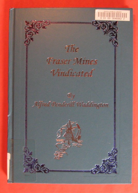 The Fraser Mines Vindicated or, The History of Four Months