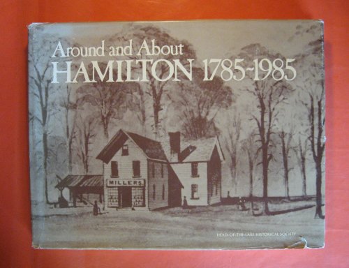 Around and About Hamilton 1785-1985: A Pictorial History of the Hamilton-Wentworth Region