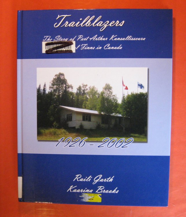 Trailblazers: The Story of Port Arthur Kansallisseura Loyal Finns in Canada 1926-2002