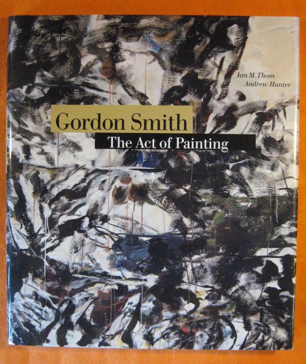 Gordon Smith: The Act of Painting