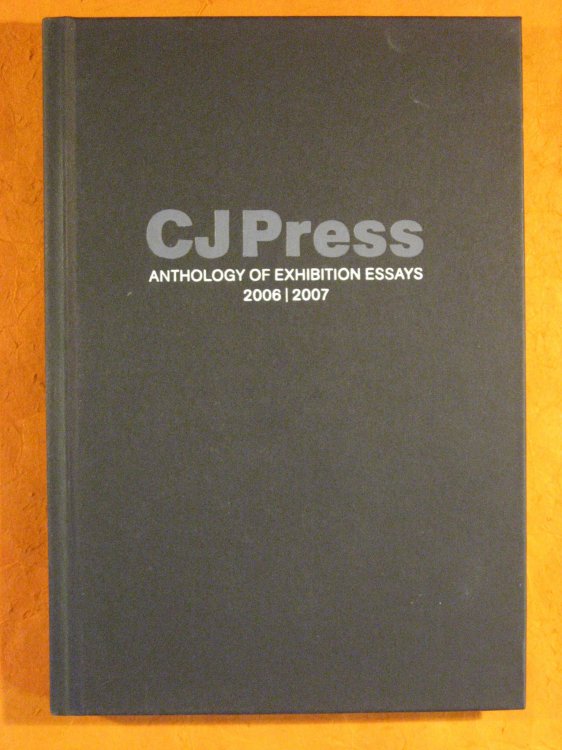 CJ Press, Anthology of Exhibition Essays 2006/2007