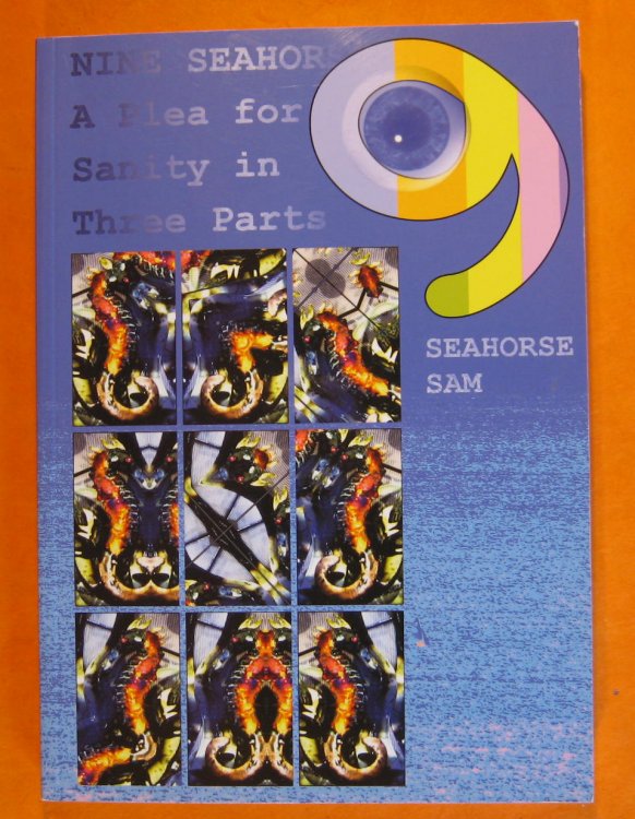 Nine Seahorses: A Plea for Sanity in Three Parts