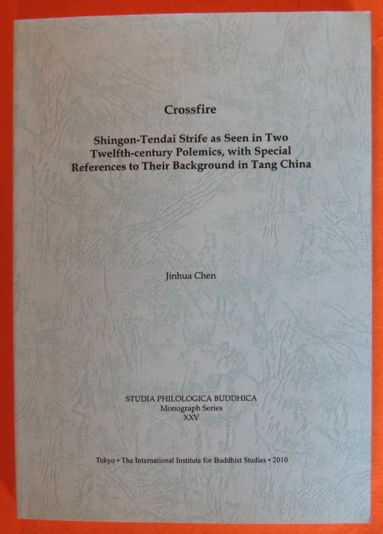 Crossfire: Shingon-Tendai Strife as Seen in Two Twelfth-Century Polemics, with Special References to Their Background in Tang China