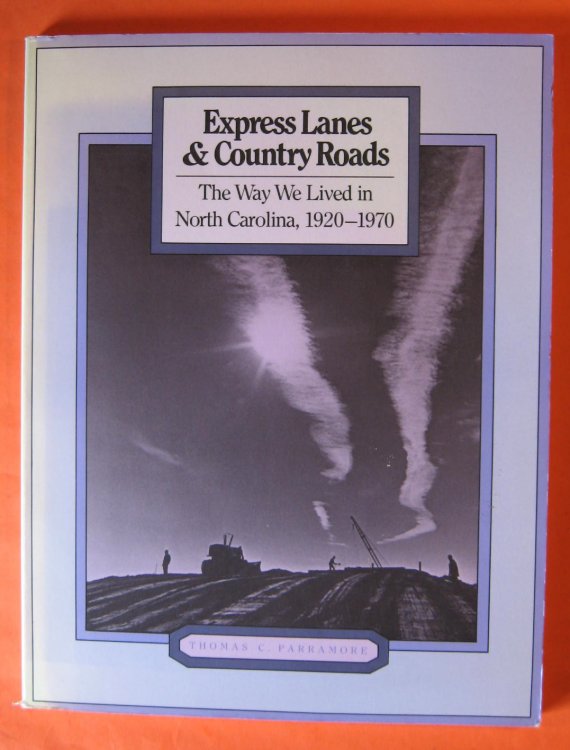 Express Lanes and Country Roads: The Way We Lived in North Carolina, 1920-1970