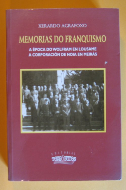 Memorias do franquismo : a epoca do wolfram en Lousame : a corporacion de Noia en Meiras