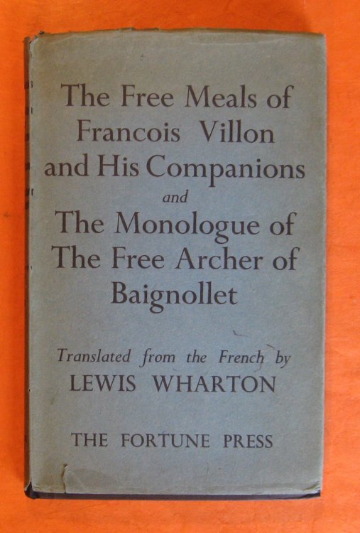 The Free Meals of Francois Villon and His Companions and The Monologue of The Free Archer of Baignollet