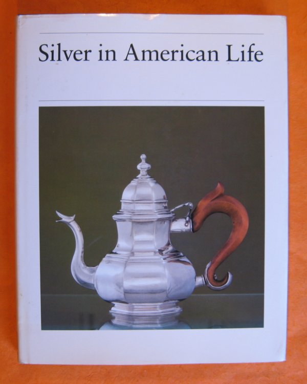 Silver in American Life: Selections from the Mabel Brady Garvan and Other Collections at Yale University