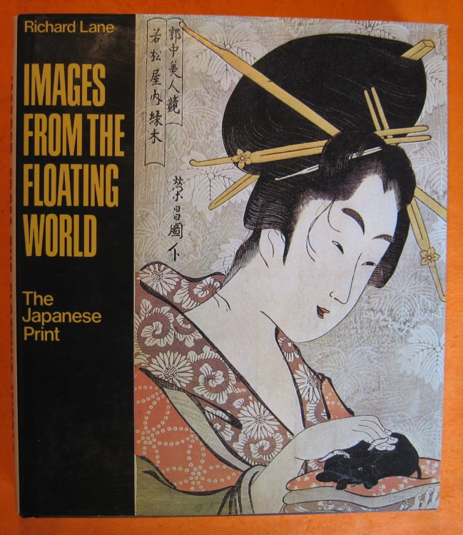 Images from the Floating World - The Japanese Print; Including an Illustrated Dictionary of Ukiyo-e