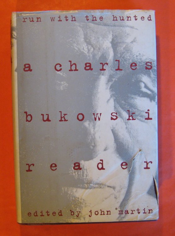 Run With the Hunted: A Charles Bukowski Reader