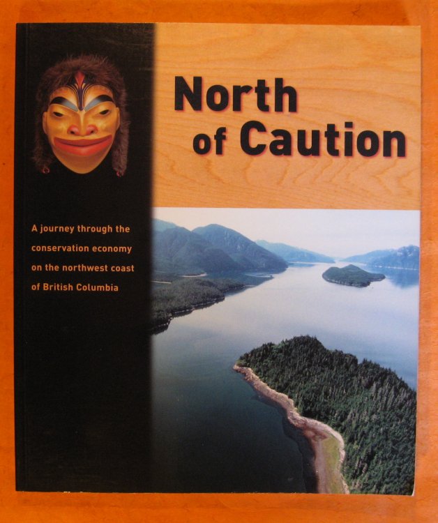 North of Caution: A journey through the conservation economy of the northwest coast of British Columbia