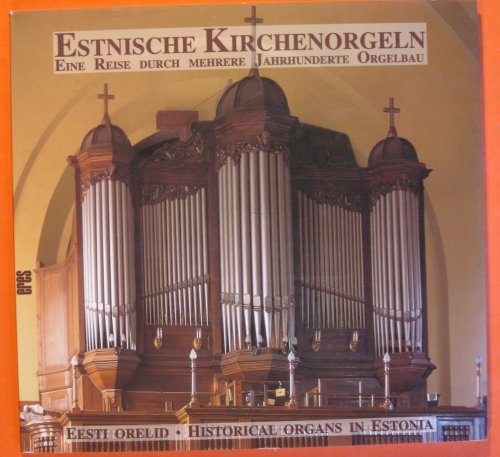 Historische Estnische Kirchenorgeln Eesti orelid Historical organs in Estonia