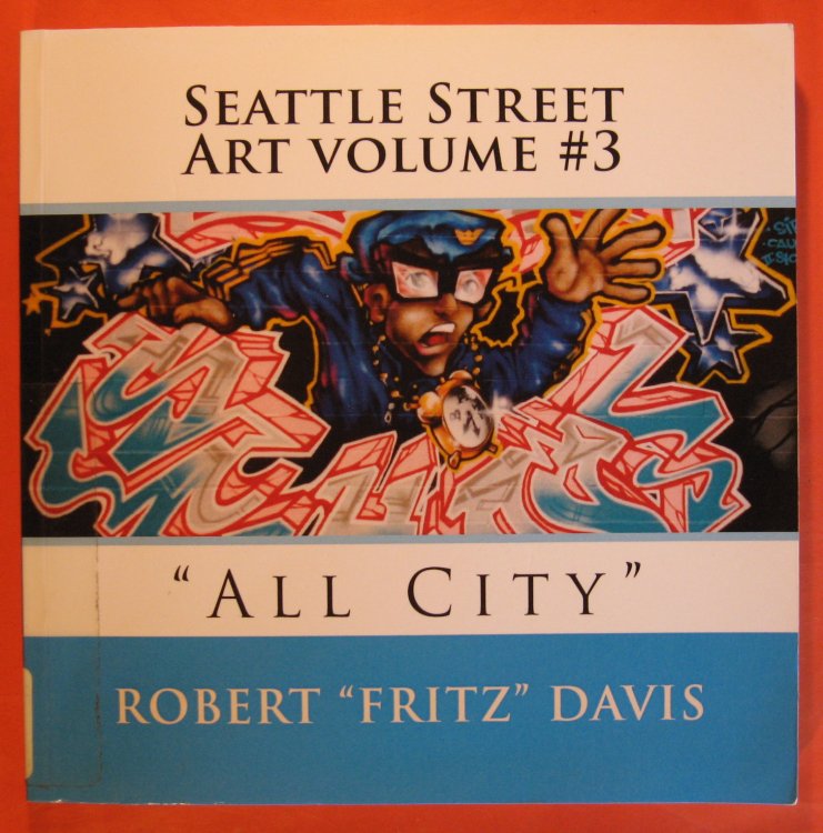 Seattle Street Art volume #3: 