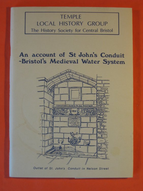 Account of St. John's Conduit: Bristol's Mediaeval Water System: a Report and Survey of Features Surviving in August 1984