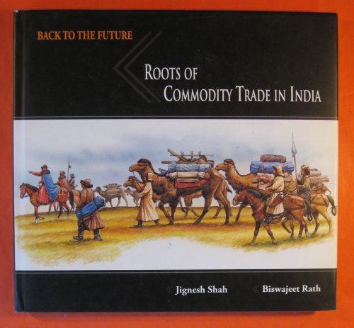 Back to the Future : Roots of Commodity Trade in India - A Study of Archaeological, Literary and Insciptional Sources (Circa 7000 BCE to 1800 CE)
