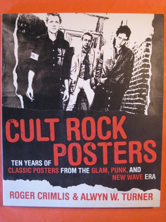 Cult Rock Posters: Ten Years of Classic Posters from the Glam, Punk and New Wave Era