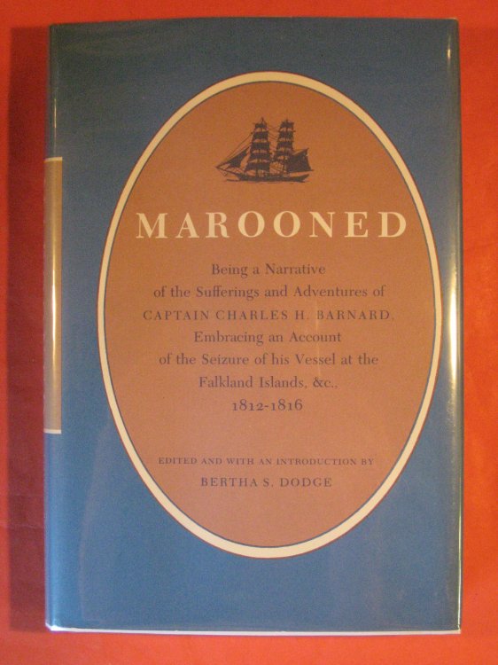 Marooned: Being a Narrative of the Sufferings and Adventures of Captain Charles H. Barnard, Embracing an Account of the Seizure of his Vessel at the Falkland Islands, &c., 1812-1816