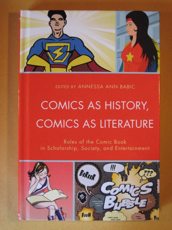 Comics as History, Comics as Literature: Roles of the Comic Book in Scholarship, Society, and Entertainment