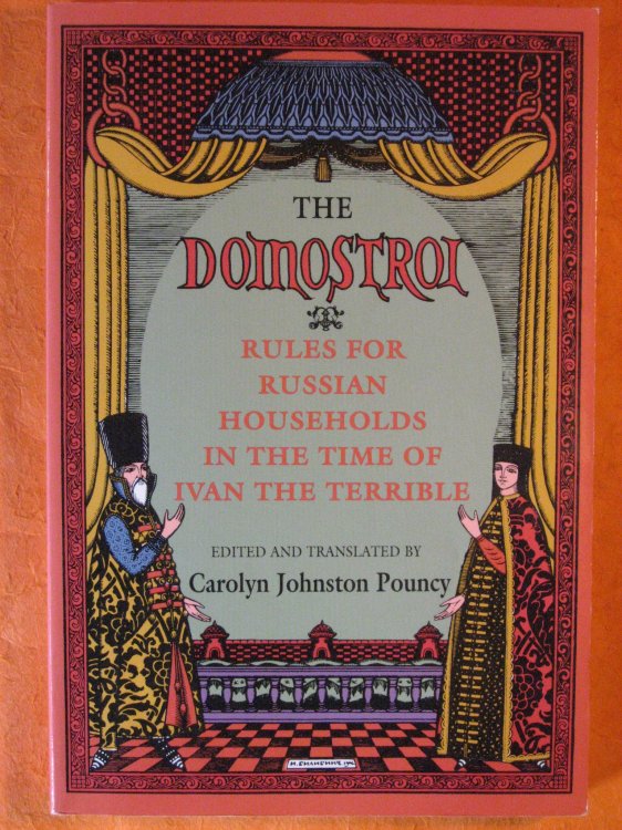 The Domostroi: Rules for Russian Households in the Time of Ivan the Terrible