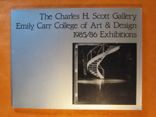 The Charles H. Scott Gallery / Emily Carr College of Art & Design 1985/86 Exhibitions