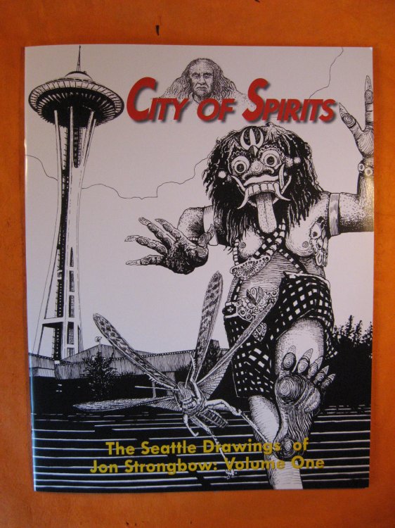 City of Spirits: The Seattle Drawings of Jon Strongbow, Volume One