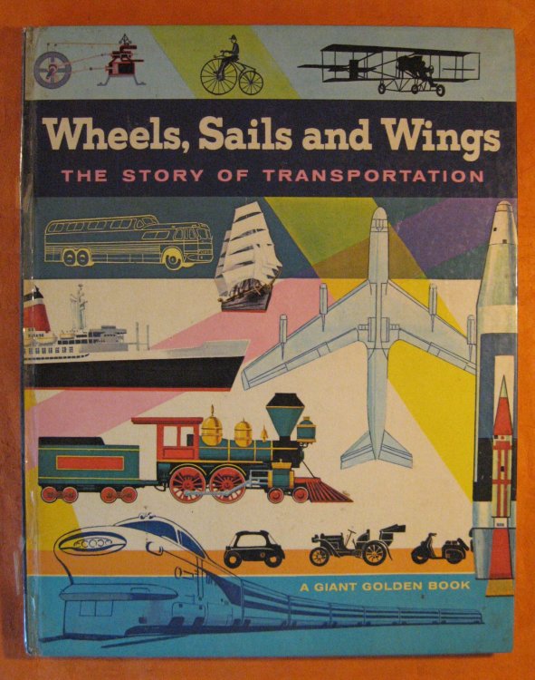 Wheels Sails and Wings: The Story of Transportation (A Giant Golden Book)