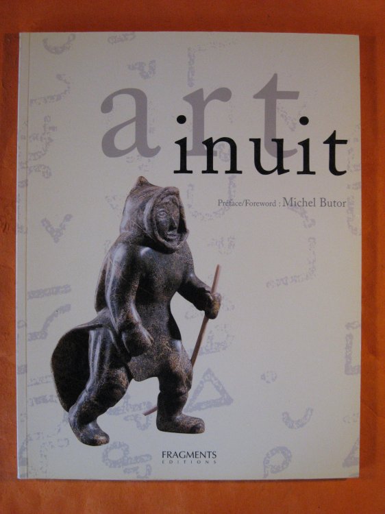 Art Inuit: La Sculpture Et L'estampe Contemporaines Des Esquimaux Du Canada / Contemporary Sculpture and Print of the Canadian Eskimo