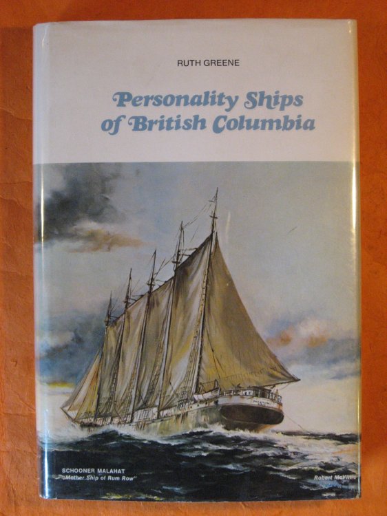 Personality Ships of British Columbia: Thirty-Seven Illustrated Sea Tales of Canada's Western Ships, Carefully Reasearched for Historical Accuracy / The Union Steamship Company of British Columbia