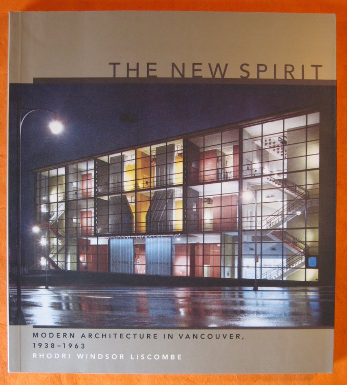 The New Spirit: Modern Architecture in Vancouver, 1938-1963 (Centre Canadien d'Architecture/Canadian Centre for Architecture)